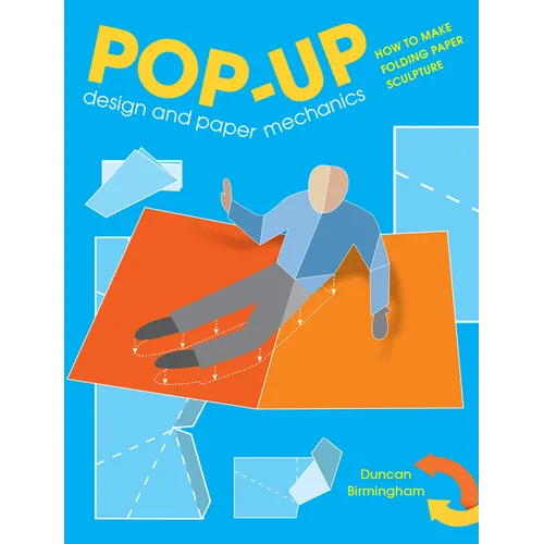 Pop-Up Design and Paper Mechanics: How to Make Folding Paper Sculpture - Paperback