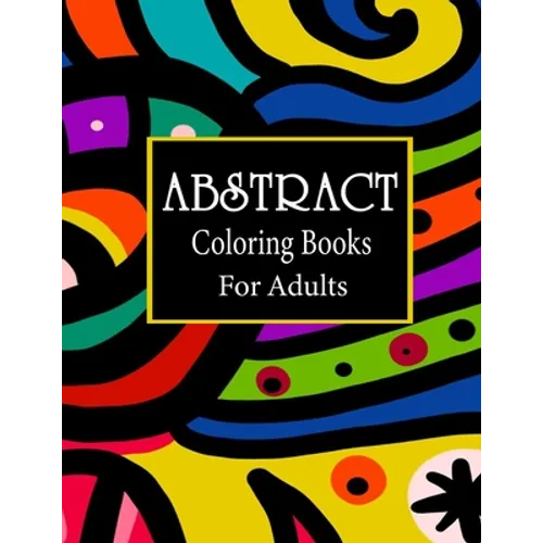 Abstract coloring books for adults: 100 Amazing Pattern Coloring Book for Adults, Pattern colouring books for adults adult colouring books designs, Re - Paperback
