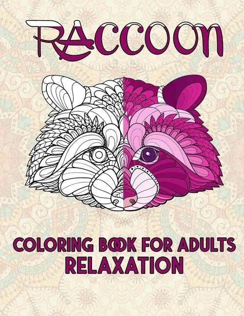Raccoon Coloring Book For Adults Relaxation: Cute and Amazing Animal Designs for Relaxation, Stress-relief Coloring Book For Adults and Grown-ups, 52 - Paperback