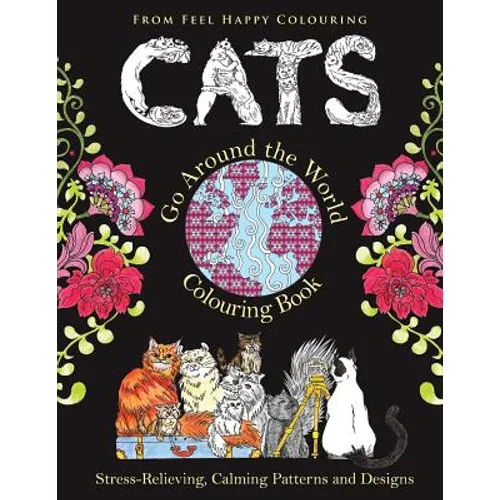 Cats Go Around the World Colouring Book: Fun Cat Coloring Book for Adults and Kids 10+ for Relaxation and Stress-Relief - Paperback